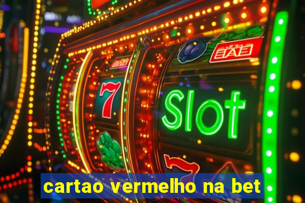 cartao vermelho na bet